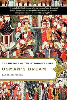Osman's Dream: The History of the Ottoman Empire : Finkel
